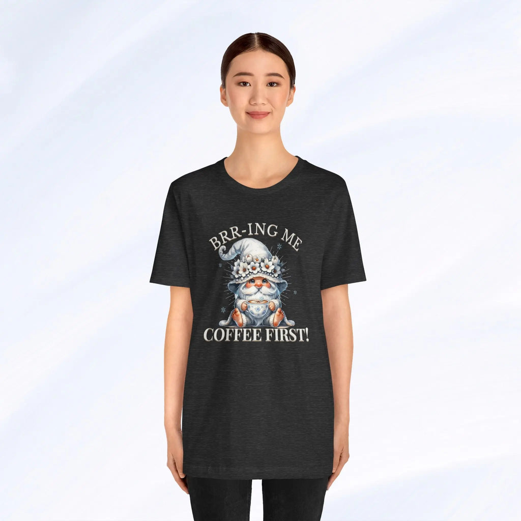 Brrr-ing Me Coffee First Gnome Tee Printify