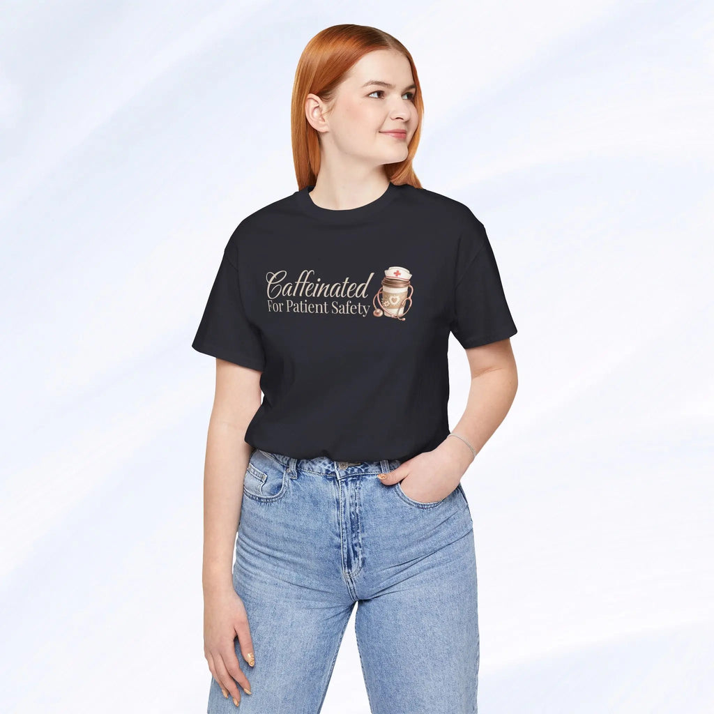 Caffeinated For Patient Safety Tee Printify