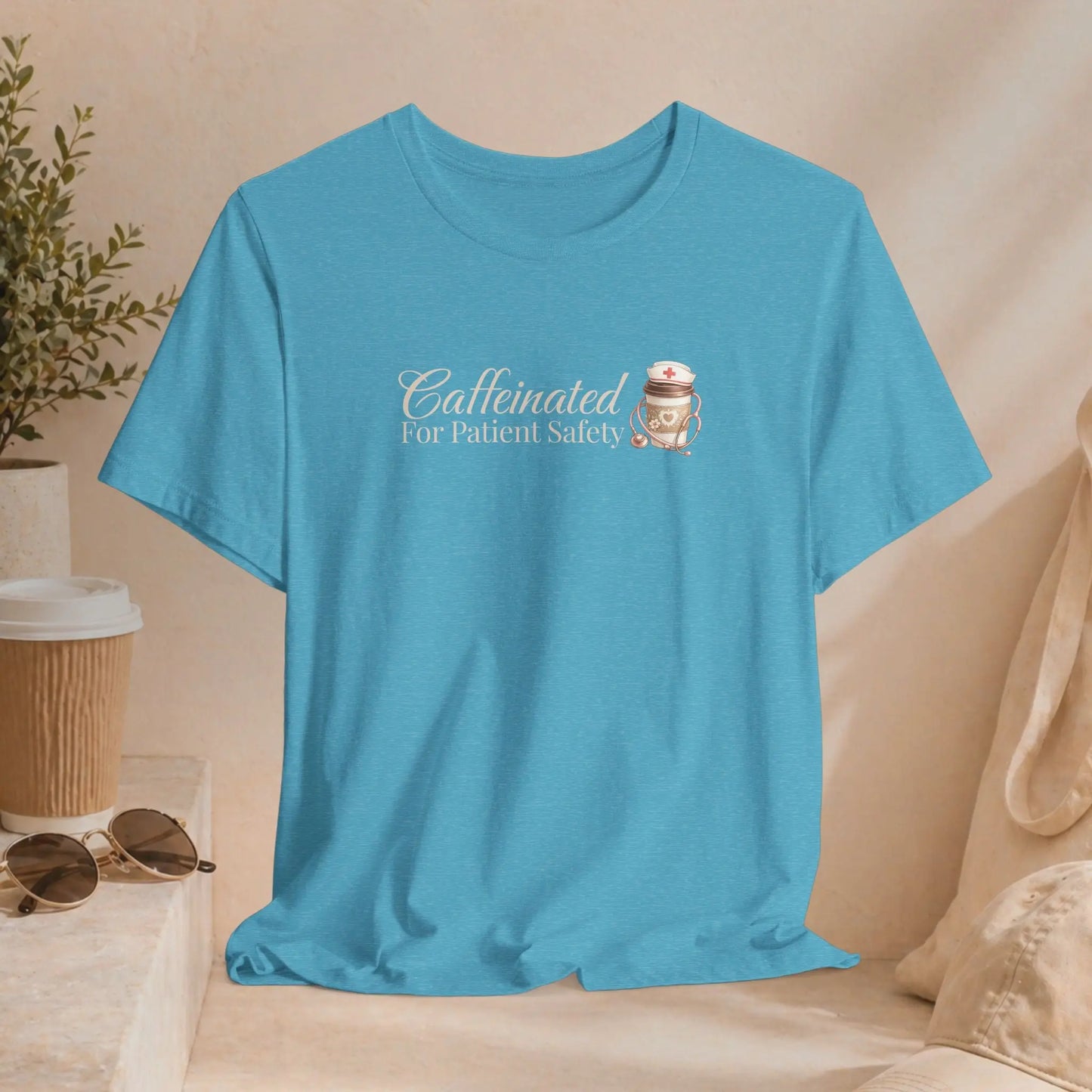 Caffeinated For Patient Safety Tee Printify