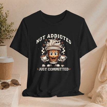 Not Addicted Just Committed Tee Printify