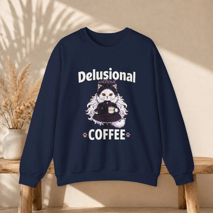 Delusional Without Coffee Sweatshirt Printify
