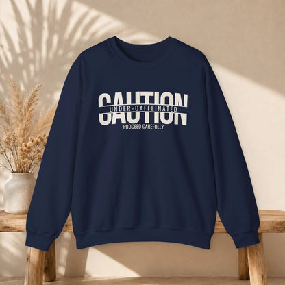 Caution Undercaffeinated Sweatshirt Printify