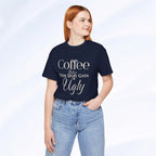 Coffee Before This Shift Gets Ugly Tee Printify