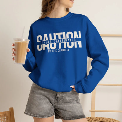 Caution Undercaffeinated Sweatshirt Printify