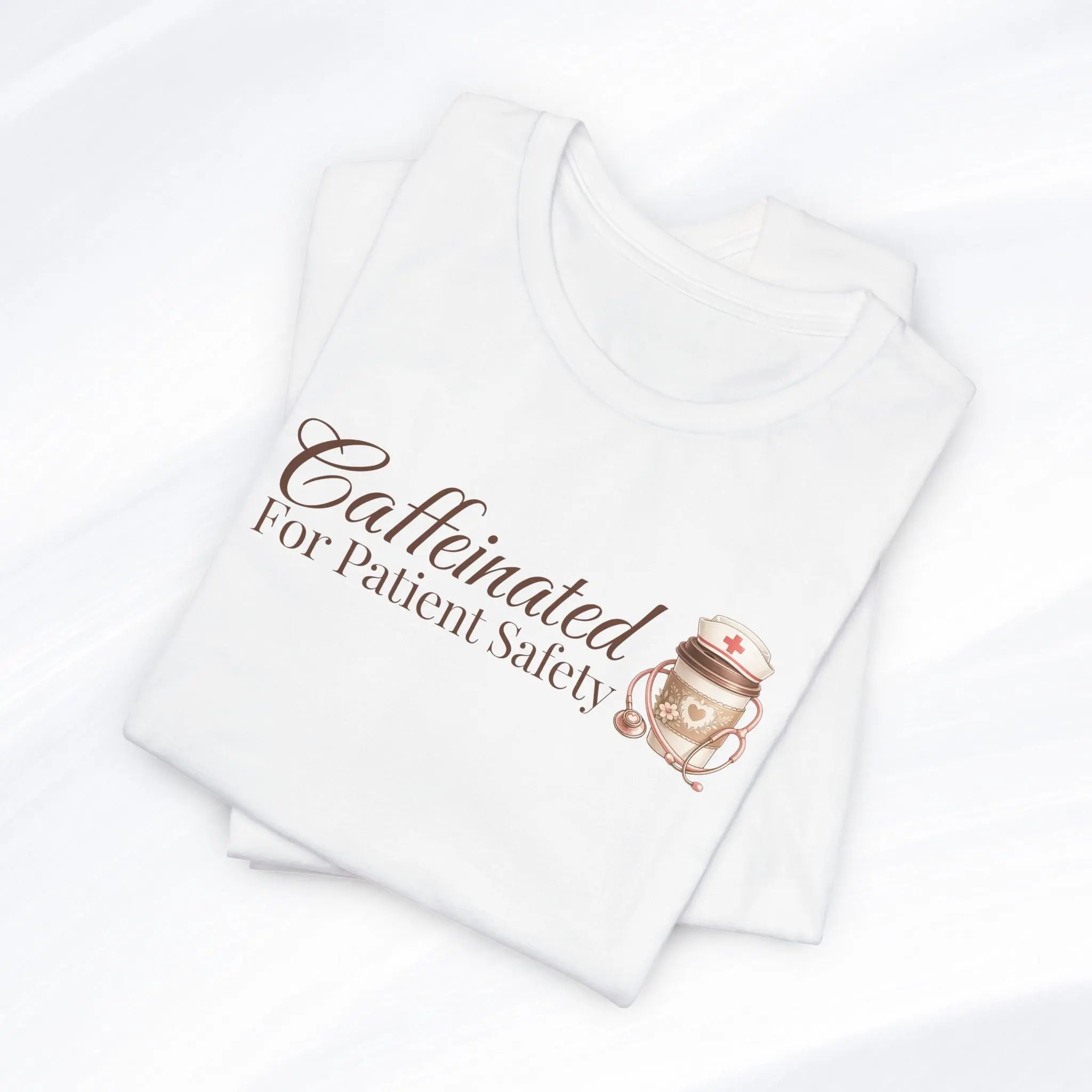 Caffeinated For Patient Safety Tee Printify