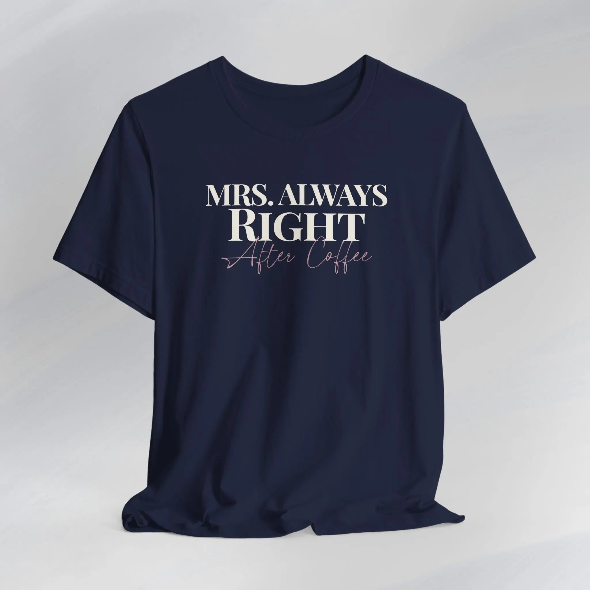 Mrs. Always Right After Coffee Tee Printify