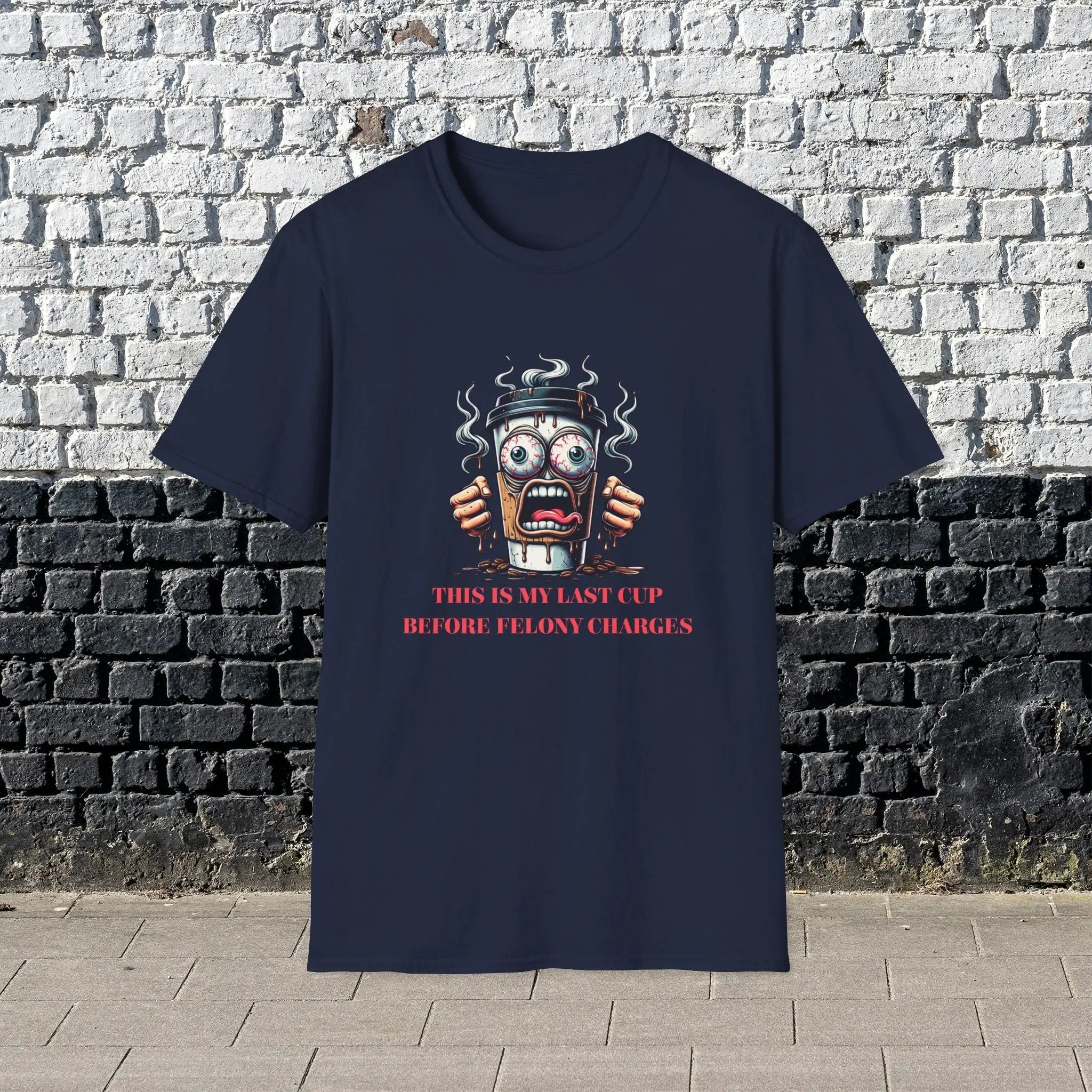 Felony Coffee Cup T-Shirt – “Last Cup Before Felony Charges” Printify