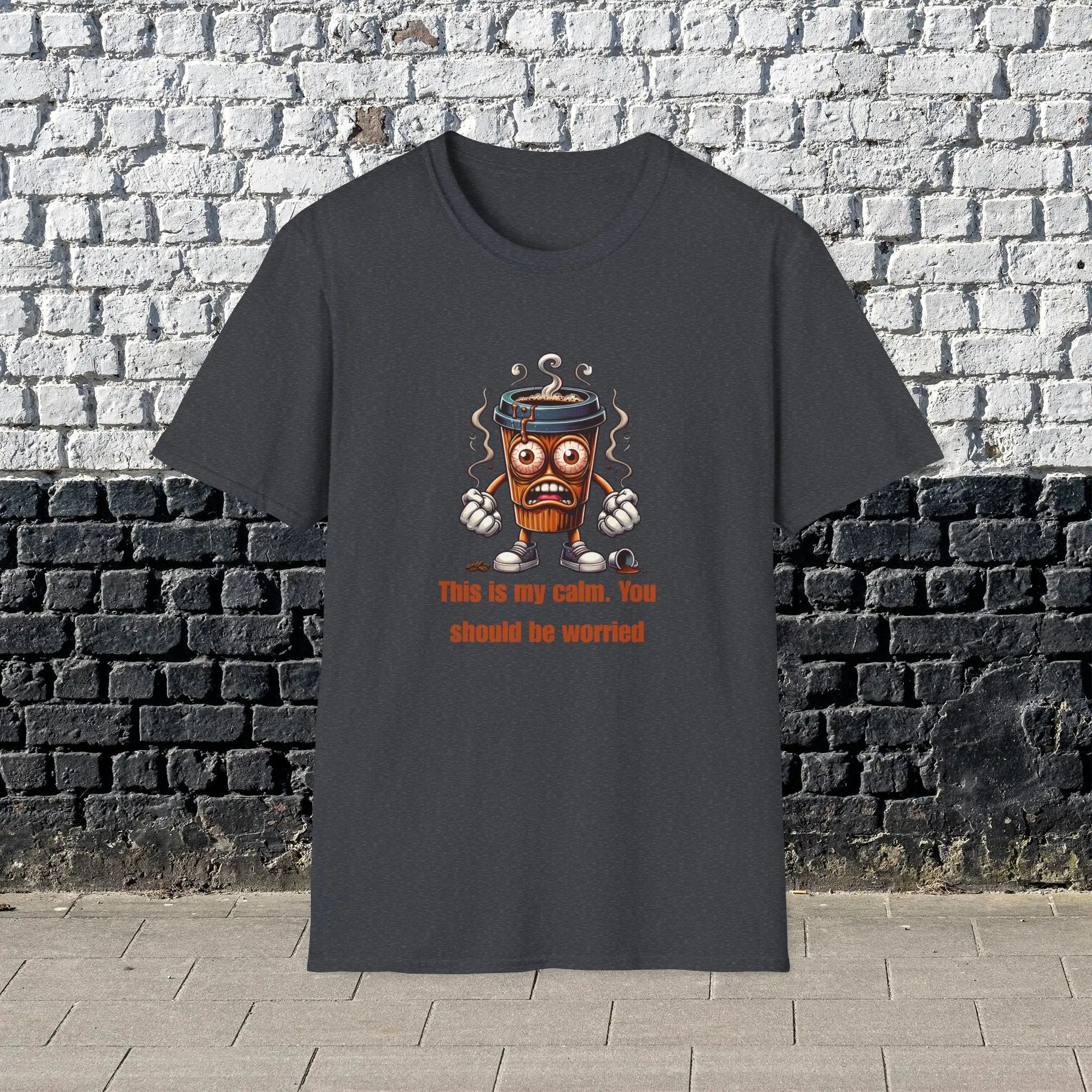 This Is My Calm You Should Be Worried Shirt – Funny Coffee Lover T-Shirt, Caffeine Addict Tee, Sarcastic Humor Gift for Him Printify