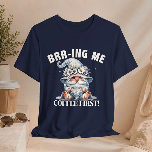 Brr-ing Me Coffee First Gnome Tee Printify