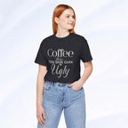Coffee Before This Shift Gets Ugly Tee Printify