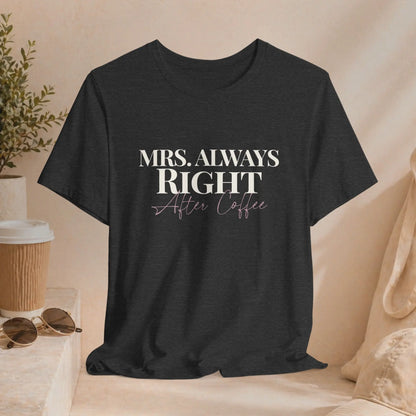 Mrs Always Right Tee - Boldly Bitter Company