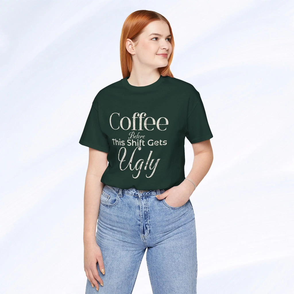 Coffee Before This Shift Gets Ugly Tee Printify