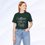 Coffee Before This Shift Gets Ugly Tee Printify