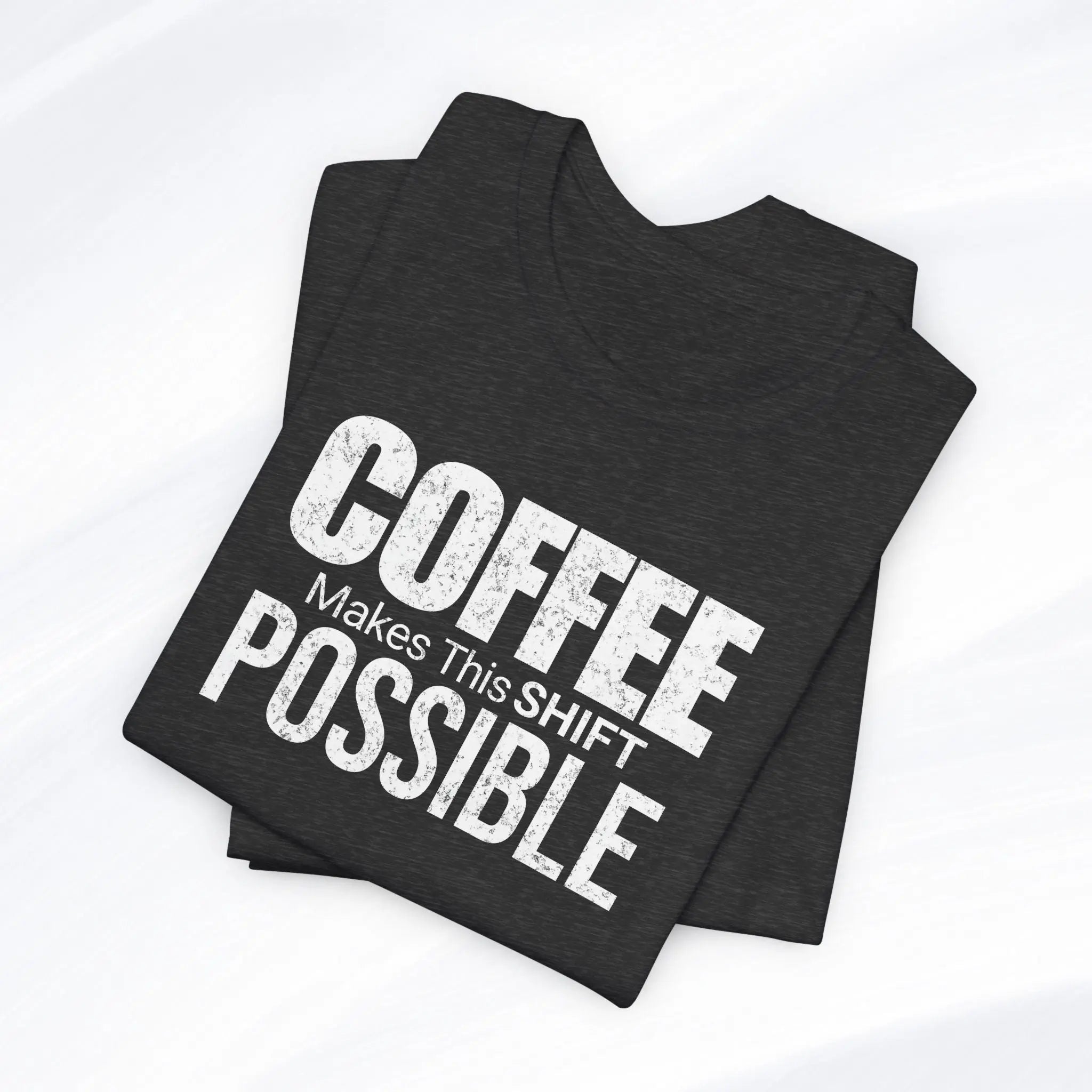 Coffee Makes This Shift Possible T-Shirt Printify