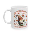 Too Much Coffee Mug | Autumn-Themed Ceramic Cup for Coffee Lovers, Gift for Him/Her, Cozy Home Decor, Cute Kitchenware Printify