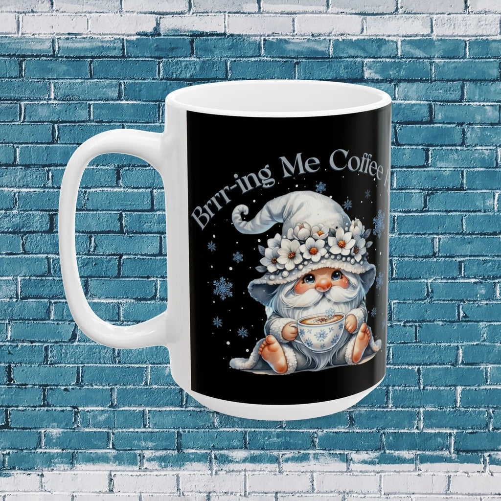 Brrr-ing Me Coffee Mug – Cute Winter Gnome Coffee Cup 15oz, Funny Cold Weather Mug, Cozy Holiday Gift for Coffee Lovers Printify
