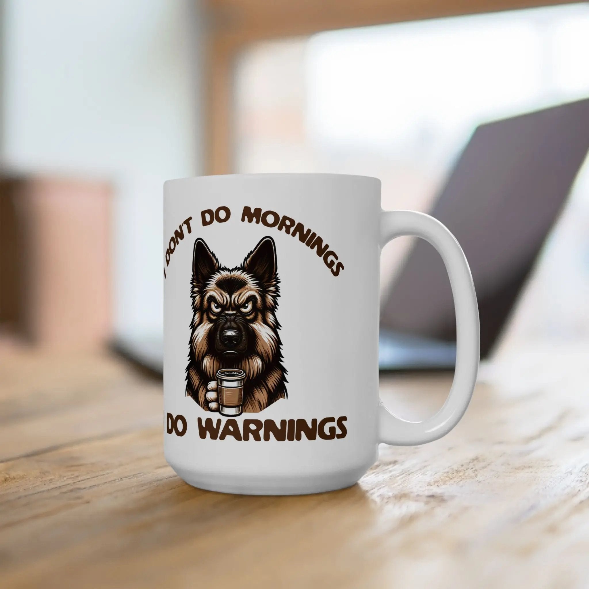 Warnings 15 oz Mug - German Sheppard Don't Do Mornings Coffee Cup Printify