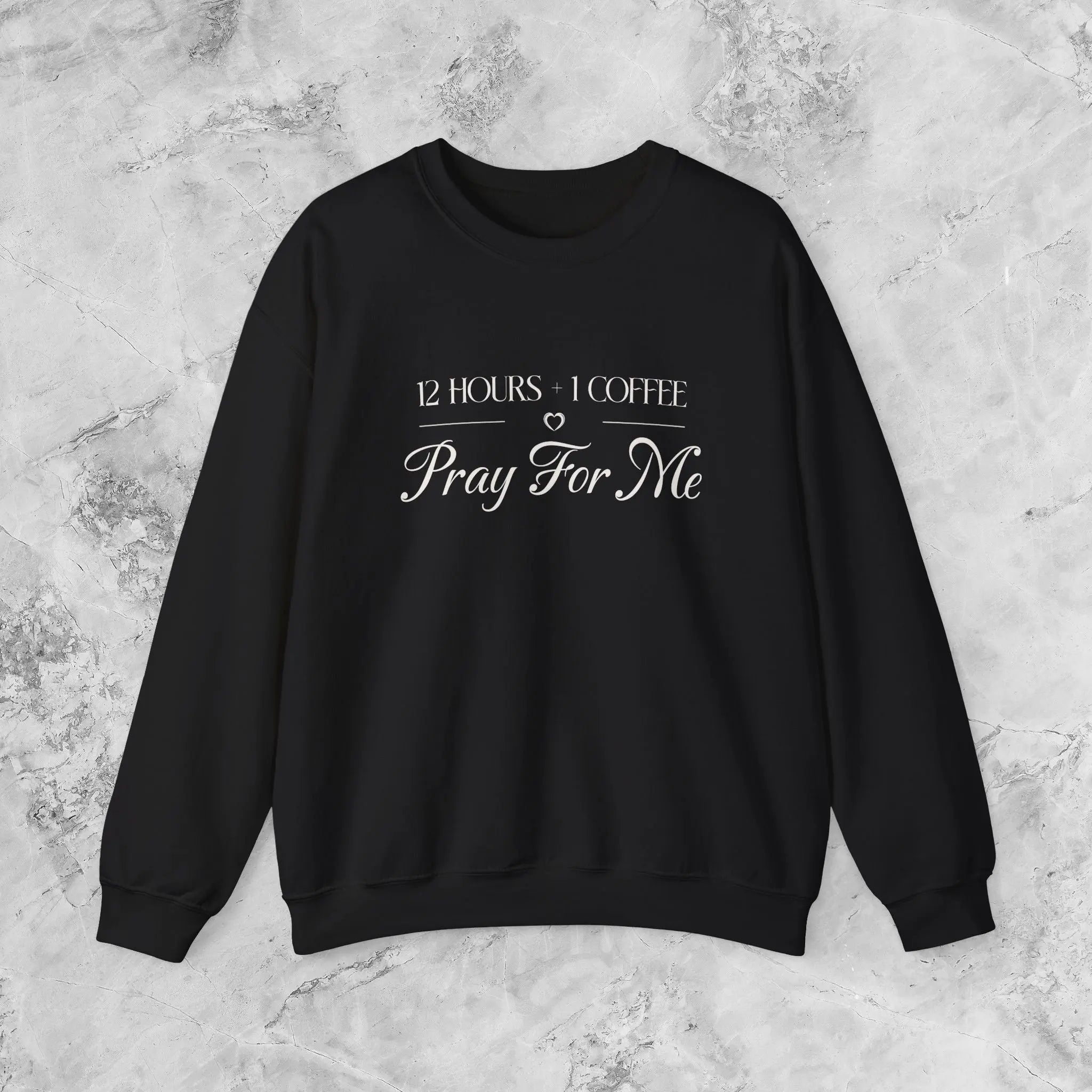 Pray For Me Sweatshirt — "12 hours and 1 coffee" Faith Graphic Woman's sweatshirt Printify