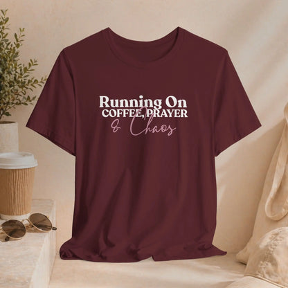 Running on Coffee, Prayer & Chaos T-Shirt Printify