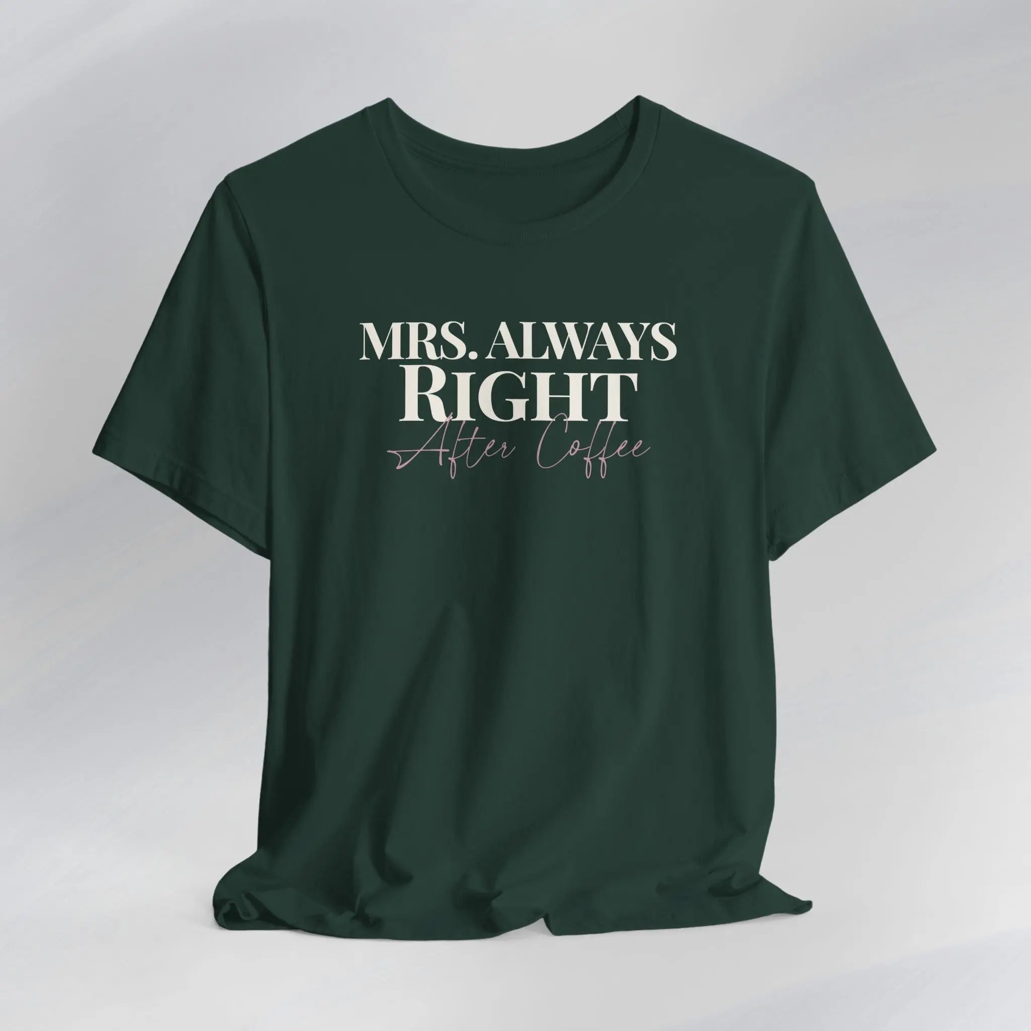 Mrs. Always Right After Coffee Tee Printify