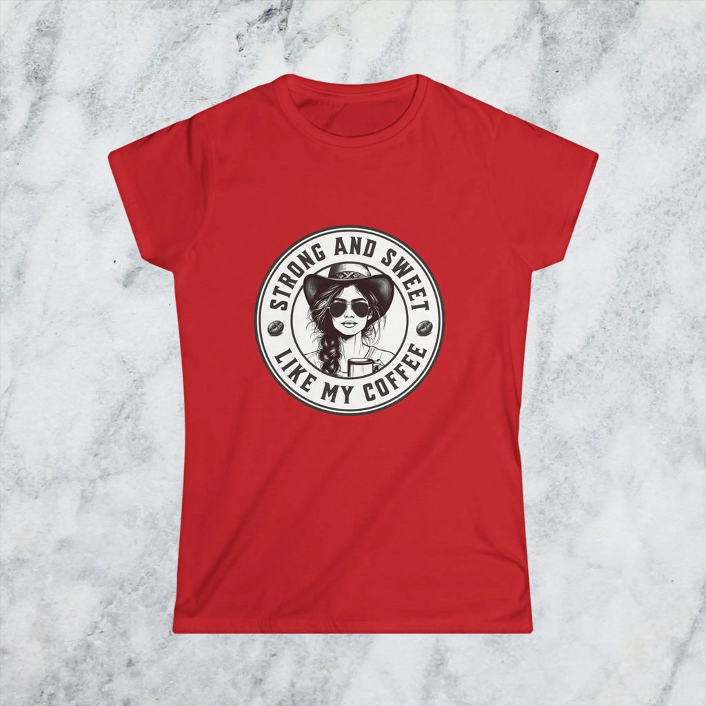 Sweet and Strong T-Shirt – Funny Coffee Lover Tee for Women, Empowering Caffeine Queen Shirt, Bold Morning Gift Idea Printify
