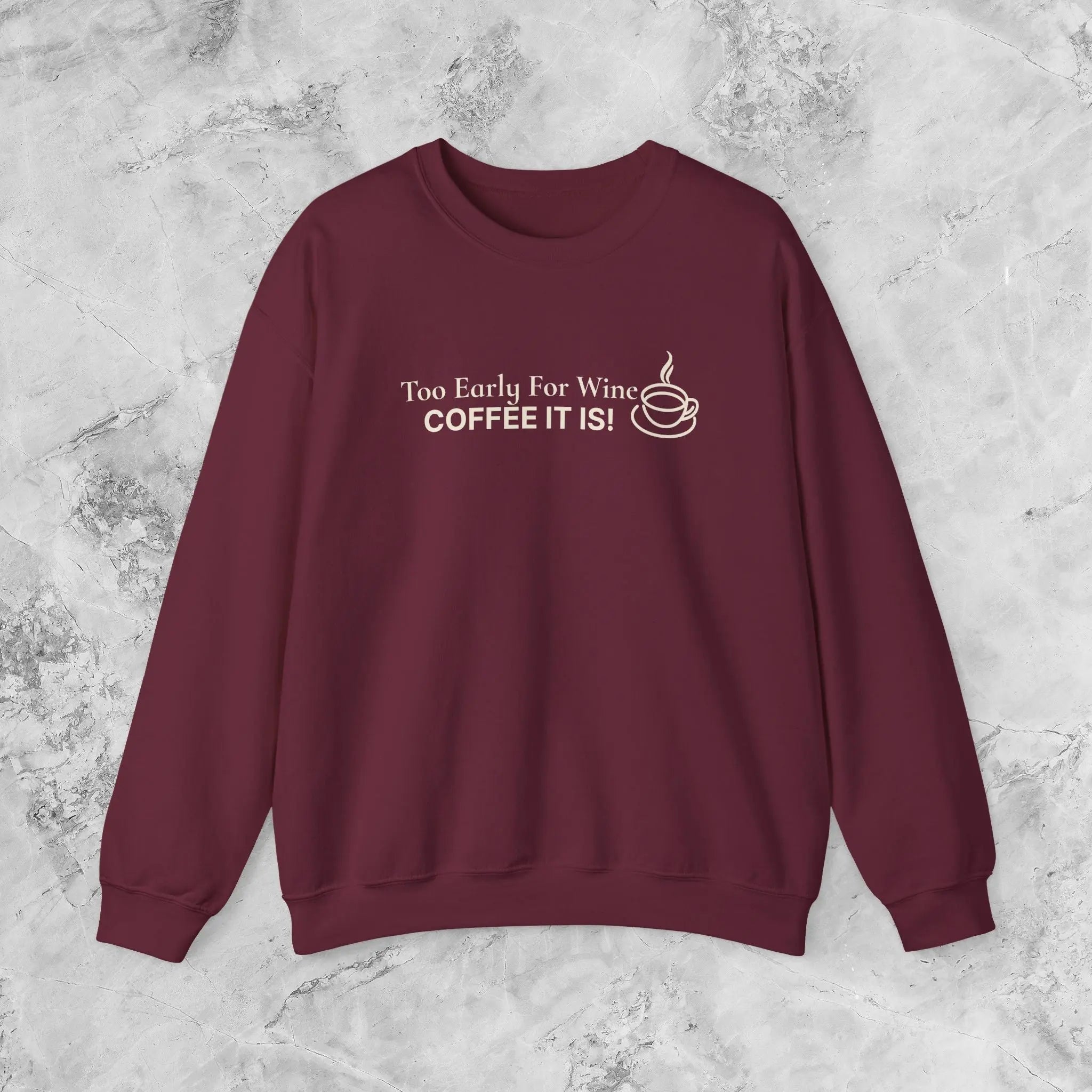 Too Early for Wine, Coffee It Is — Minimalist Coffee Sweatshirt Printify
