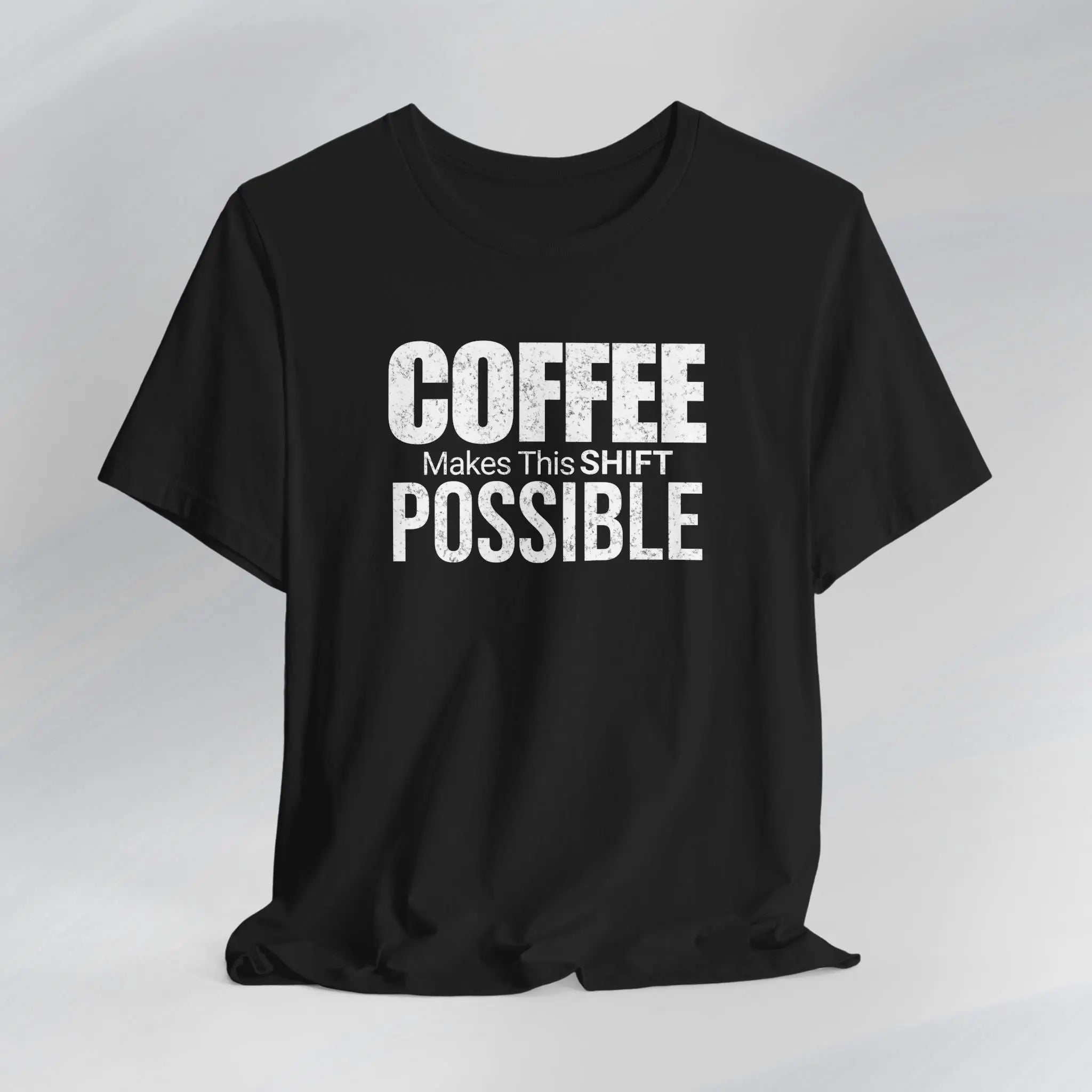 Coffee Makes This Shift Possible T-Shirt Printify