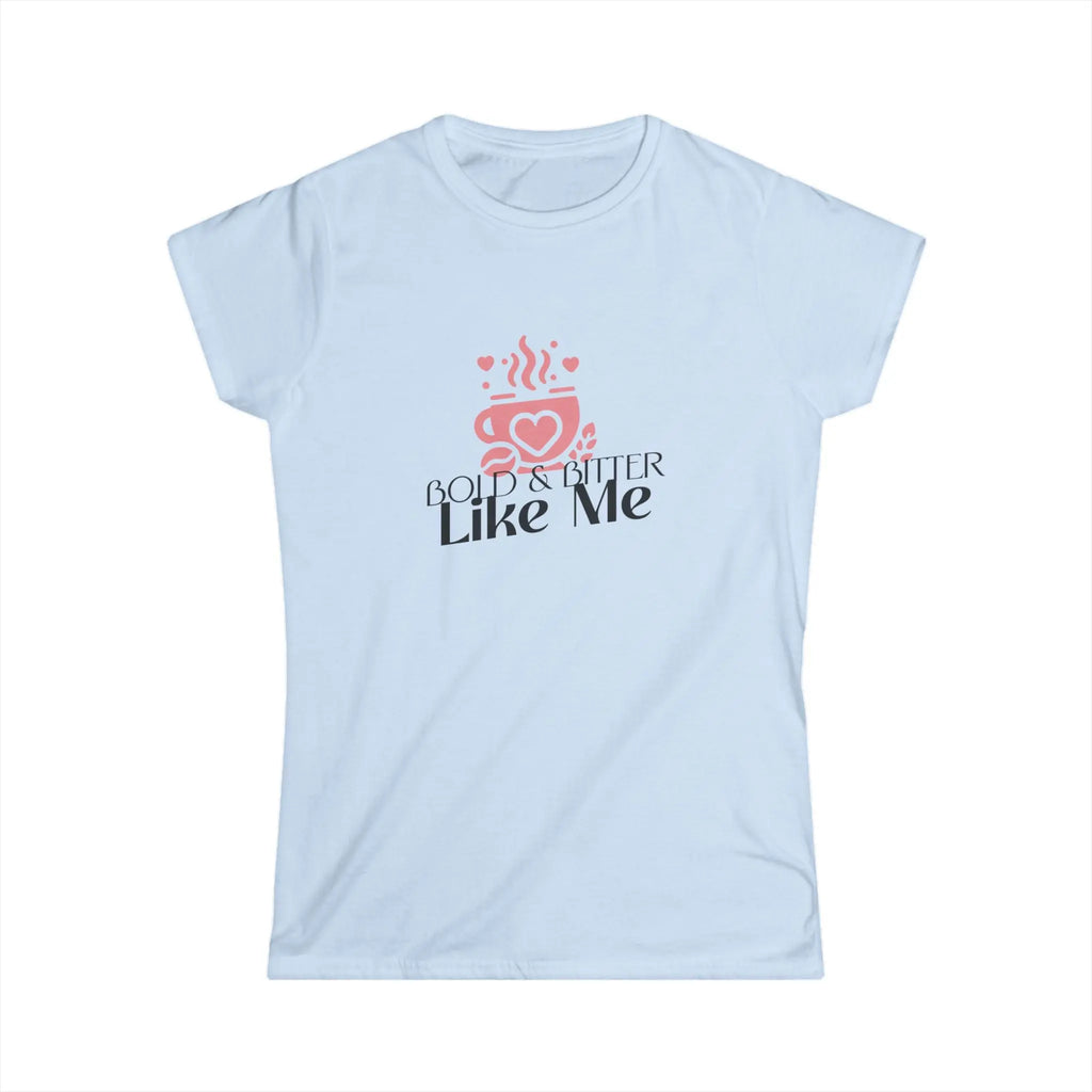 Bold & Bitter Tshirt Printify