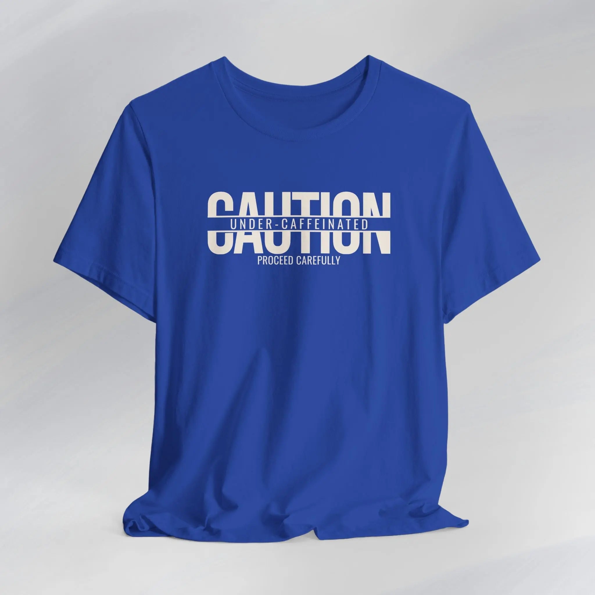 Caution Undercaffeinated Tee Printify