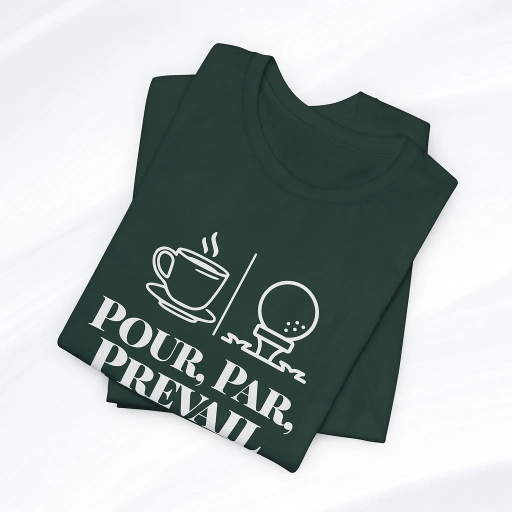 Pour. Par. Prevail. Tee Printify