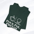Pour. Par. Prevail. Tee Printify