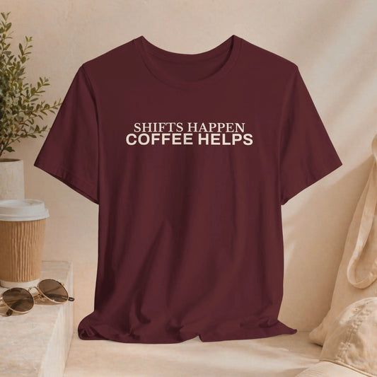 Shifts Happen Coffee Helps Tee - Boldly Bitter Company