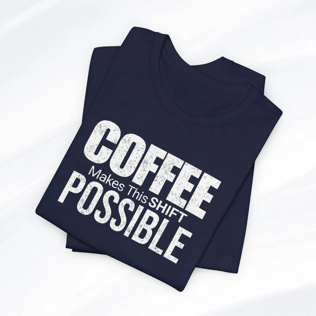 Coffee Makes This Shift Possible T-Shirt Printify