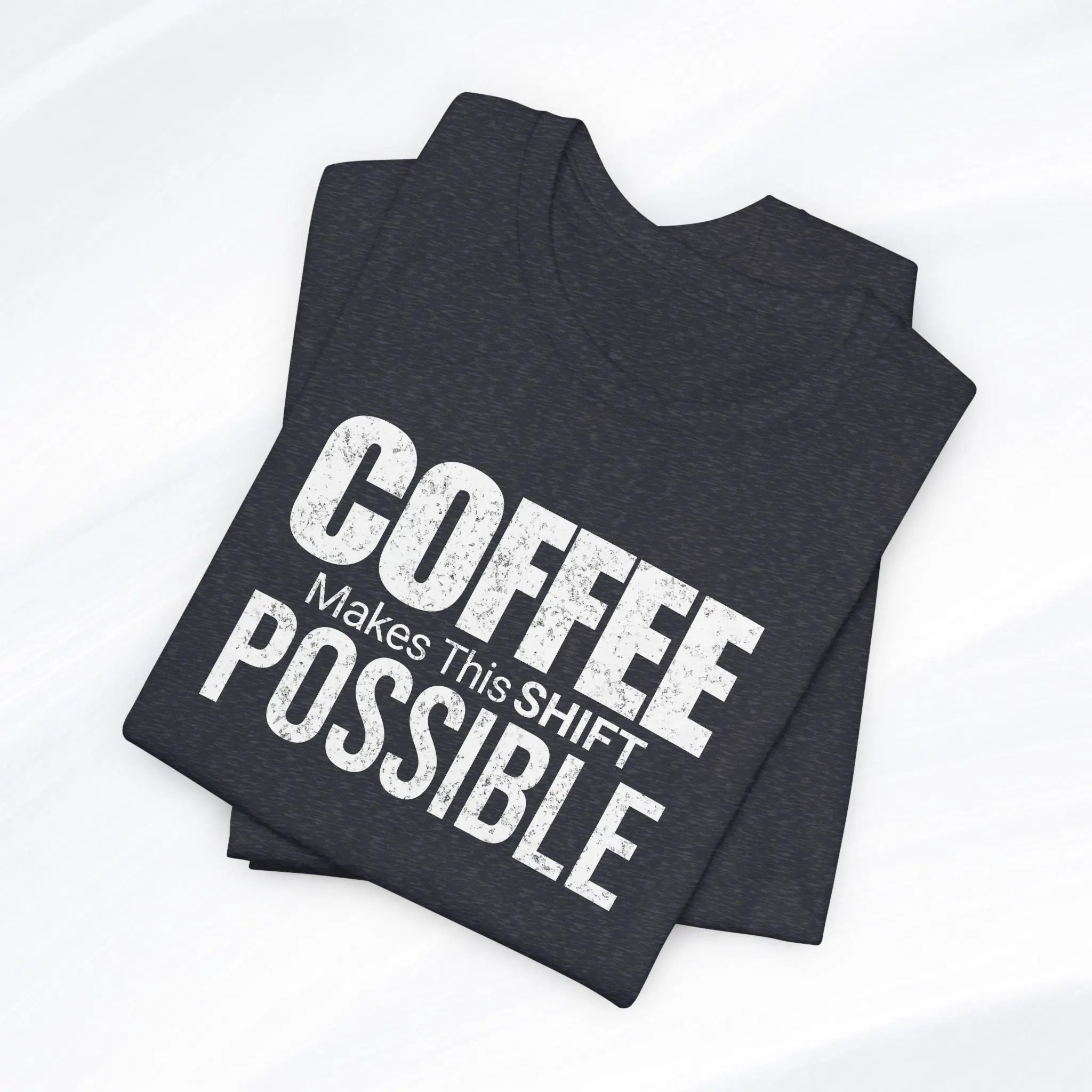 Coffee Makes This Shift Possible T-Shirt Printify