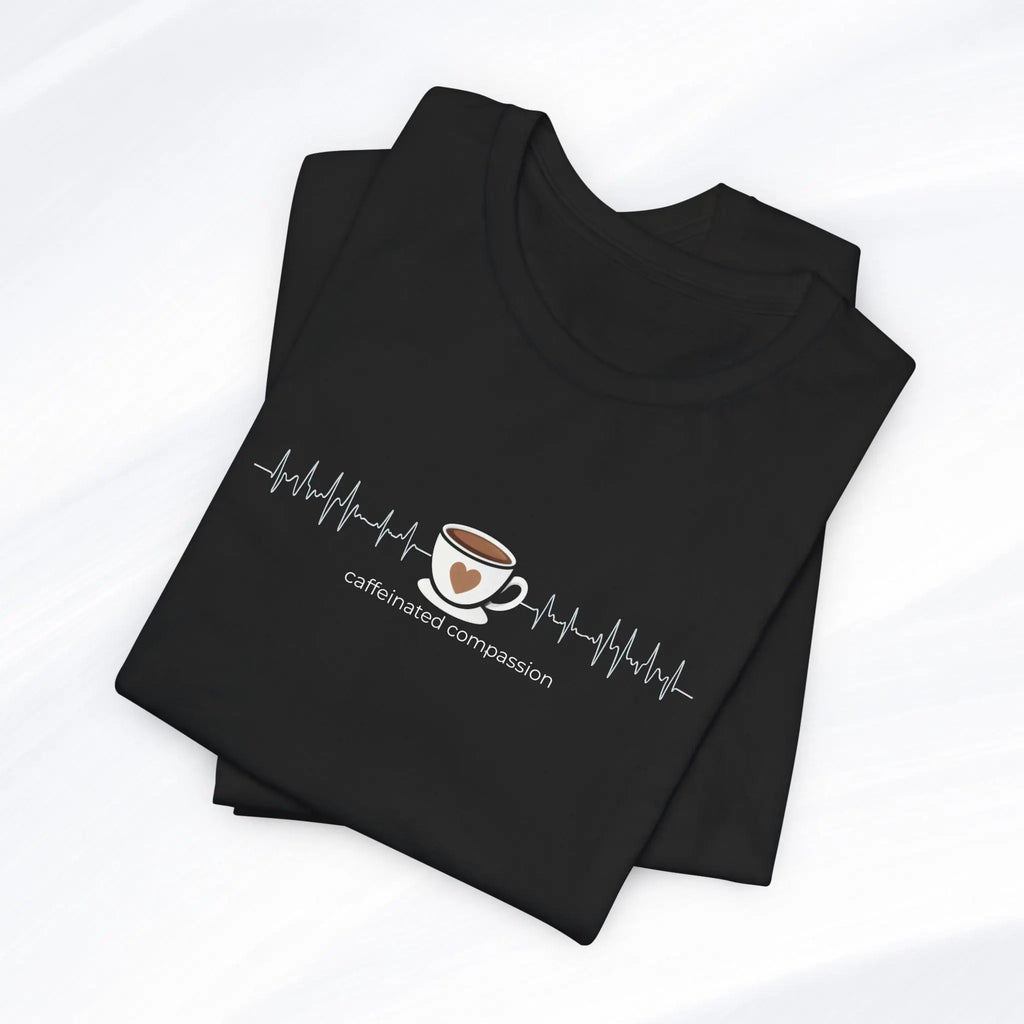 Caffeinated Compassion Tee Printify
