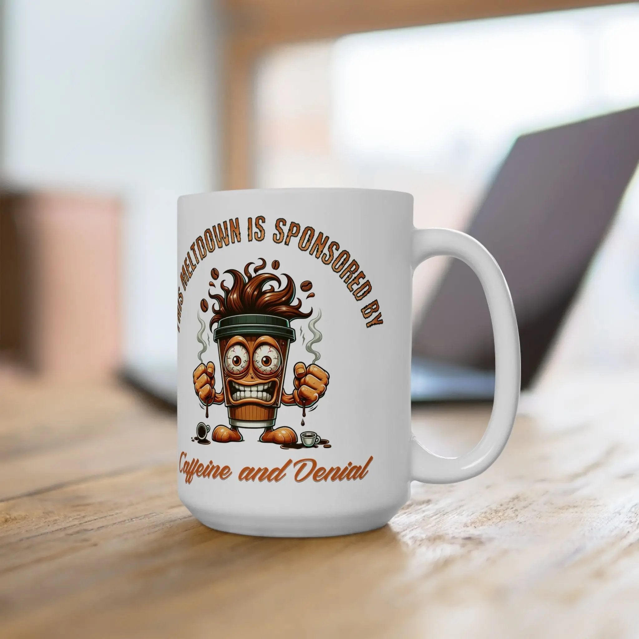 Caffeine and Denial 15 oz Ceramic Coffee Mug - Funny Togo Coffee Cup Meltdown Printify