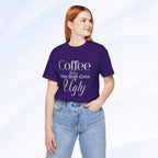 Coffee Before This Shift Gets Ugly Tee Printify