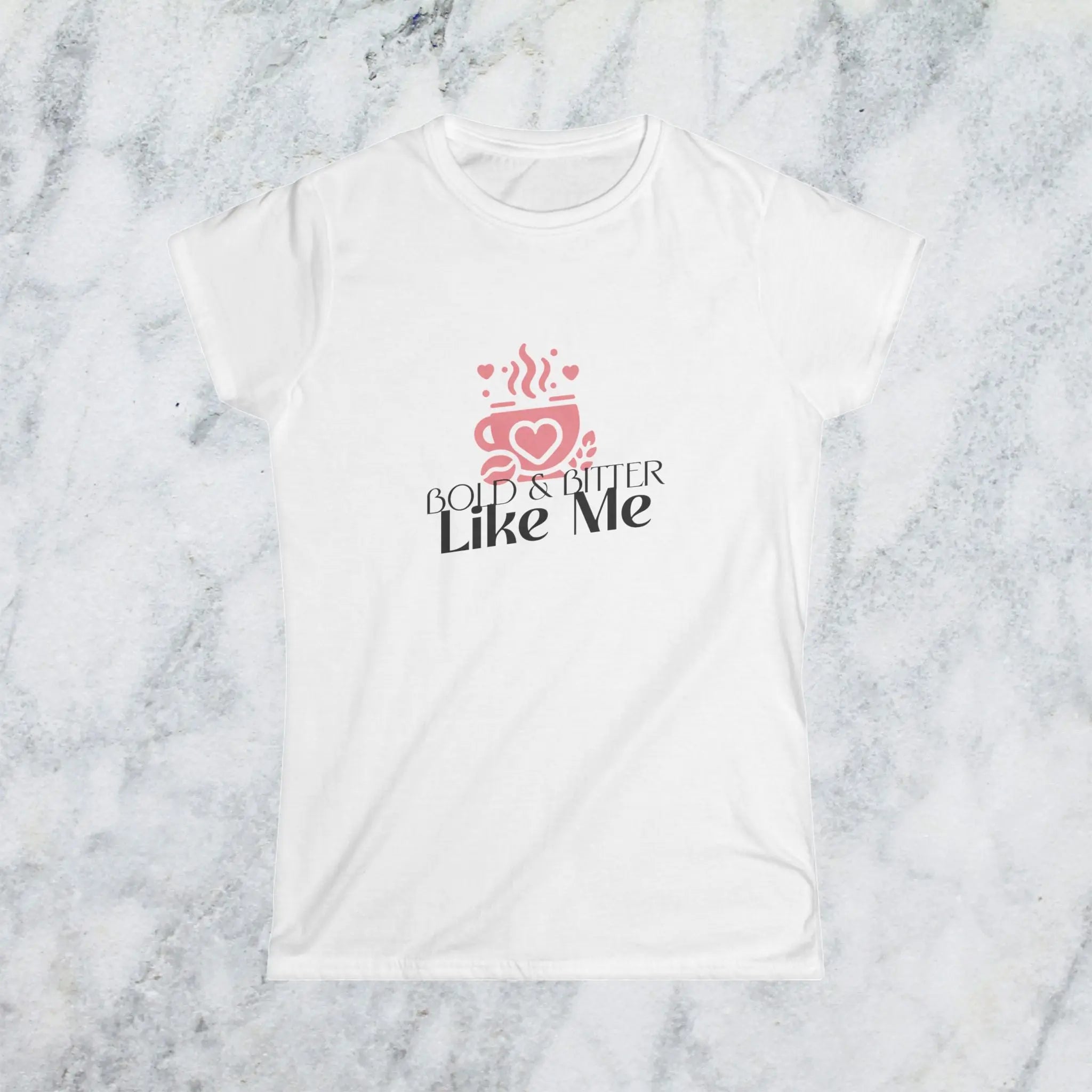 Bold and Bitter Like Me Shirt – Funny Coffee Lover T-Shirt for Women, Sarcastic Caffeine Tee, Sassy Coffee Quote Gift Printify