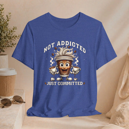 Not Addicted Just Committed Tee Printify