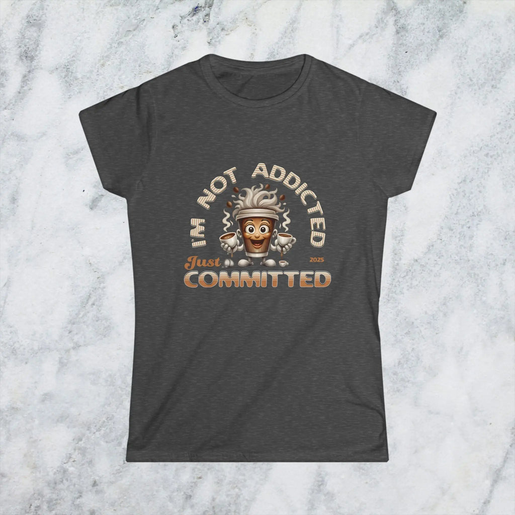 Not Addicted Just Committed Shirt – Funny Coffee Lover Tee, Caffeine Addict Humor T-Shirt, Barista Gift for Coffee Drinkers Printify