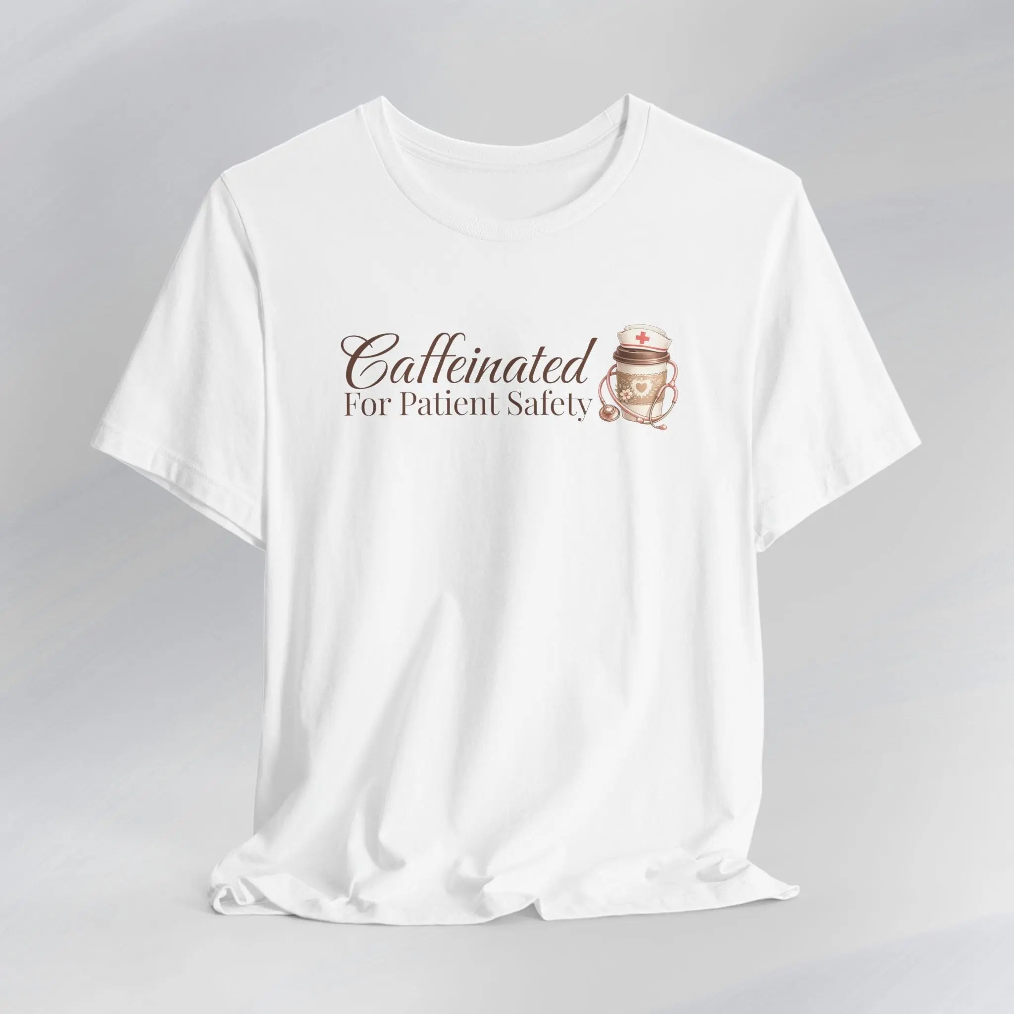 Caffeinated For Patient Safety Tee Printify