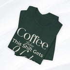 Coffee Before This Shift Gets Ugly Tee Printify