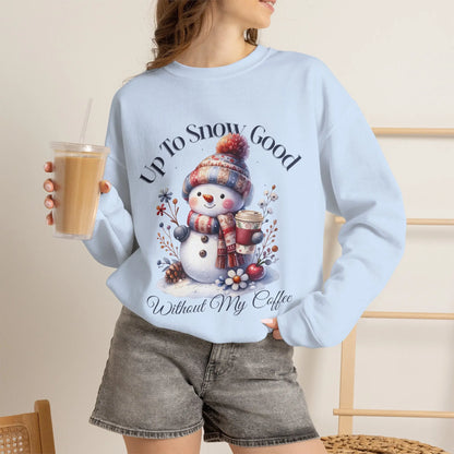 Copy of Copy of Up To Snow Good Sweatshirt