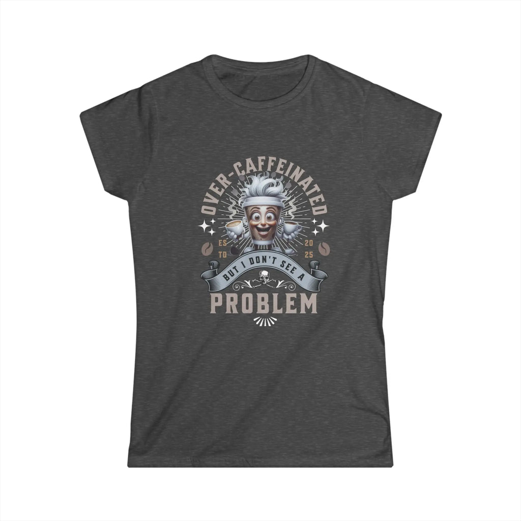 Over-Caffeinated T-Shirt Printify