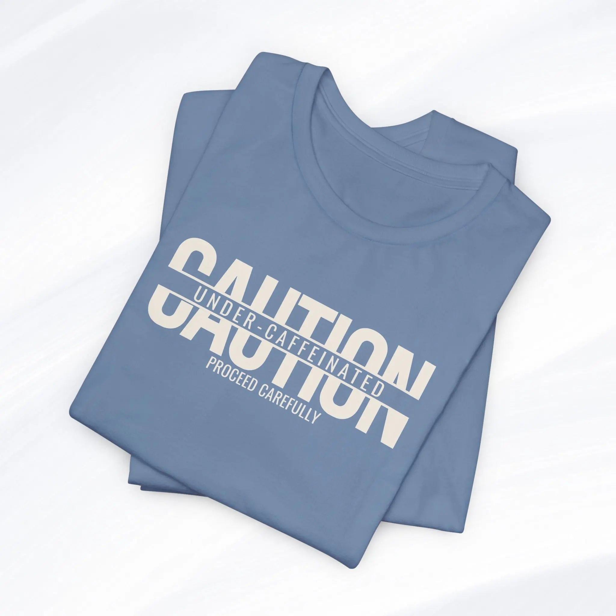 Caution Undercaffeinated Tee Printify