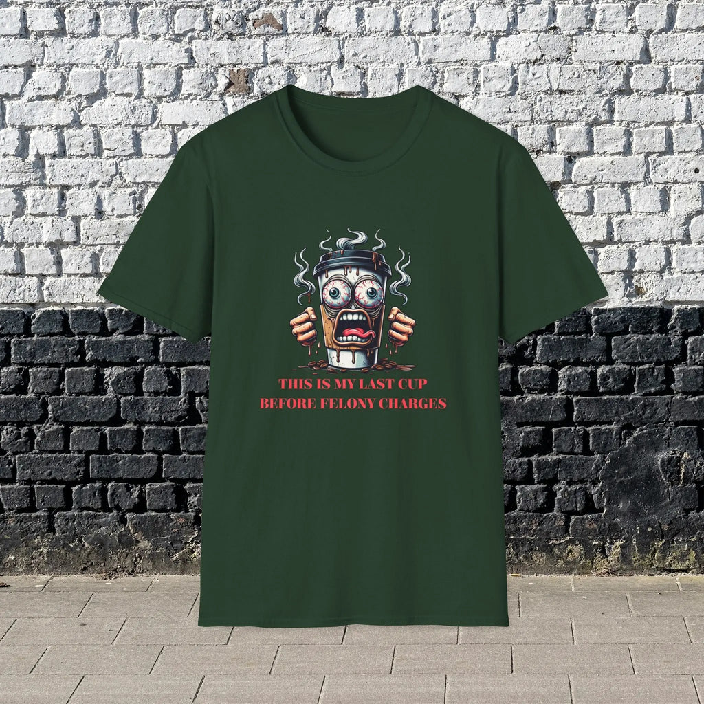 Felony Coffee Cup T-Shirt – “Last Cup Before Felony Charges” Printify