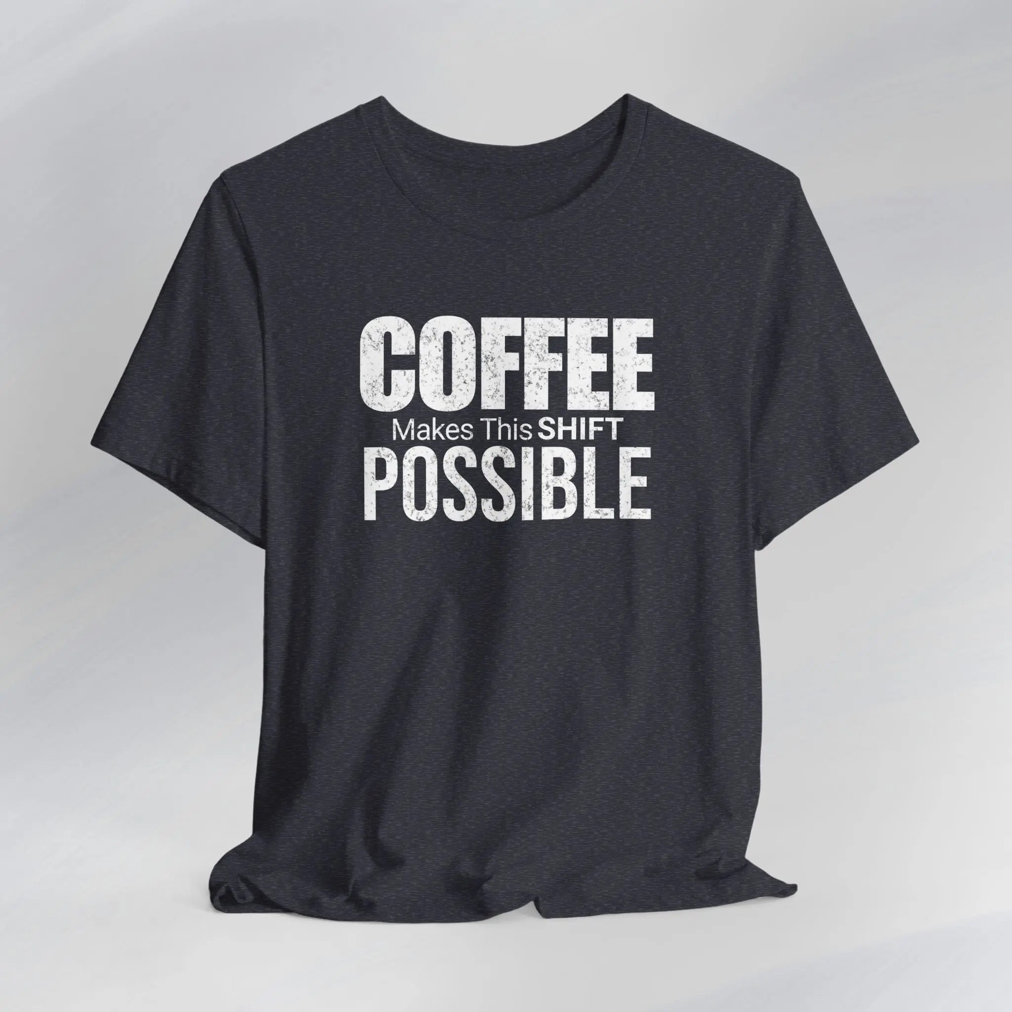 Coffee Makes This Shift Possible T-Shirt Printify