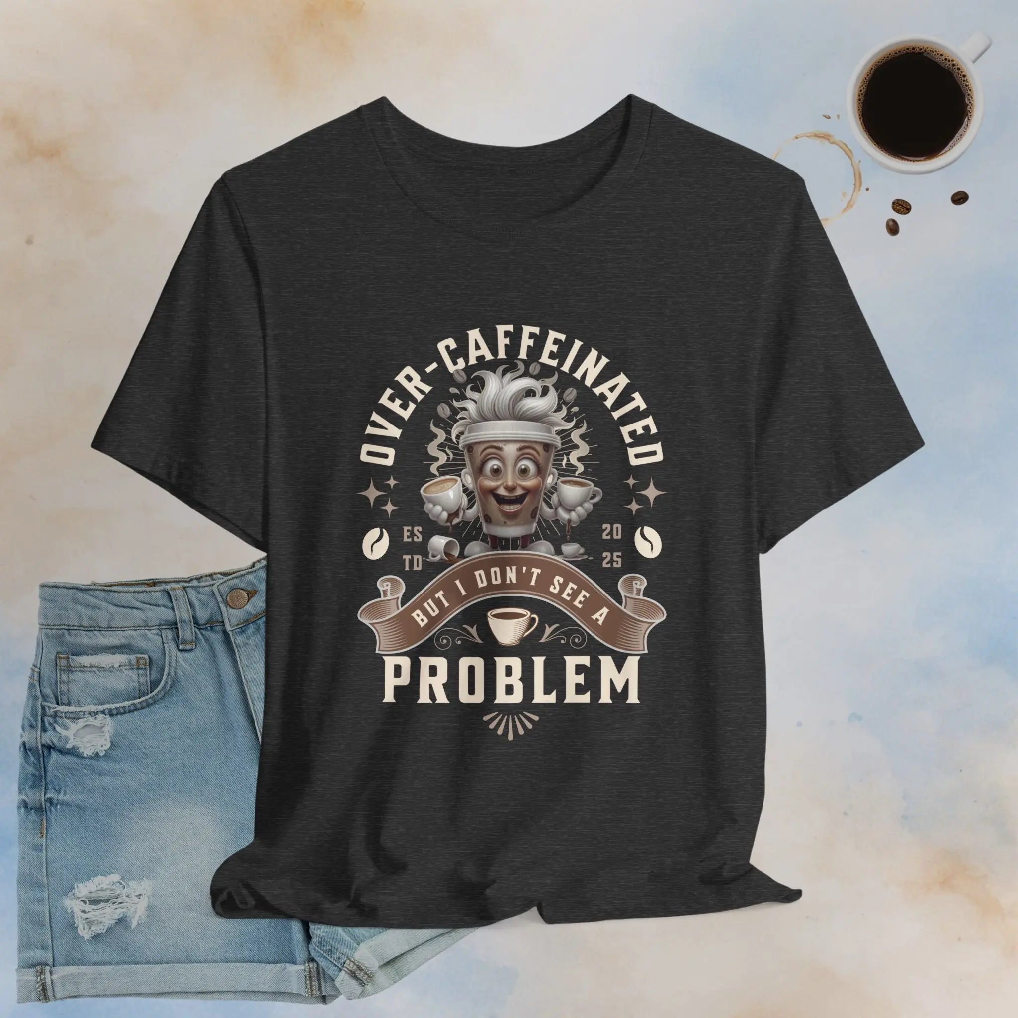 Over Caffeinated Tee Printify