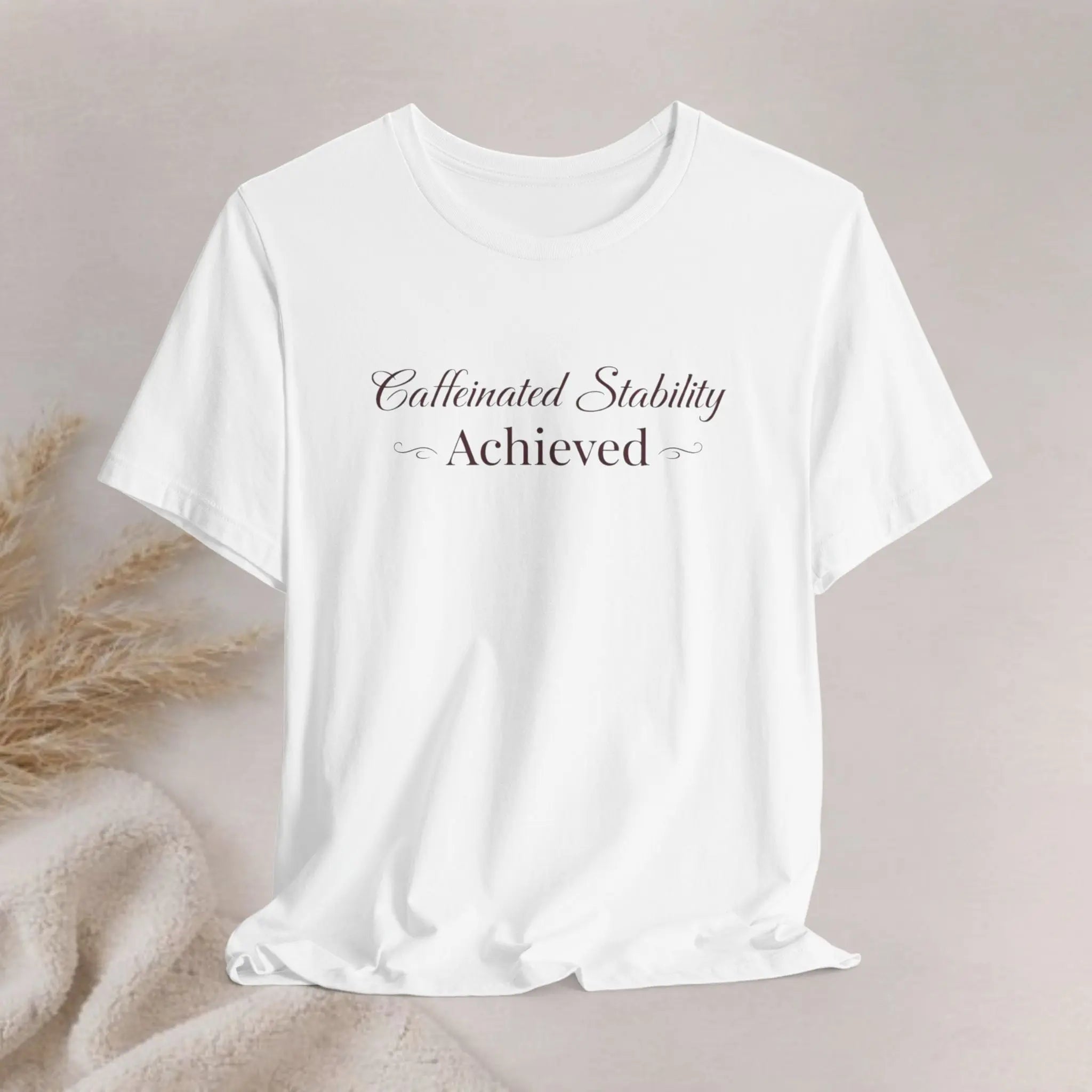 Caffeinated Stability Achieved T‑Shirt Printify