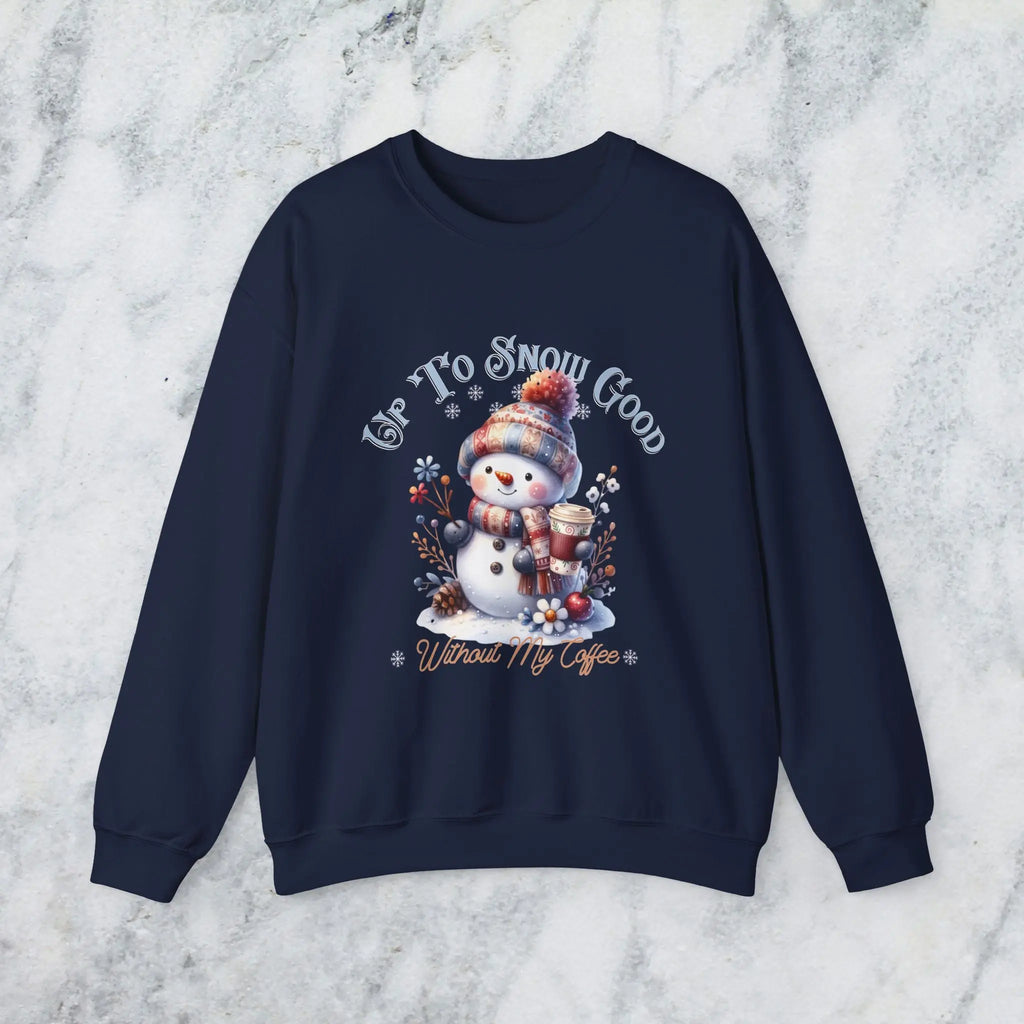 Up To Snow Good Sweatshirt- Cute Winter Snowman Sweatshirt Printify